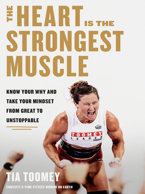 Title details for The Heart Is the Strongest Muscle by Tia Toomey - Available